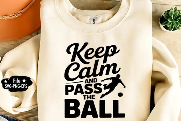 Keep Calm and Pass the Ball SVG