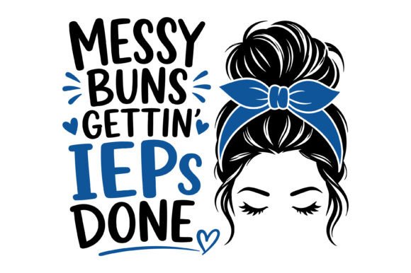 Messy Buns Getting IEPs Done: A Designer's Evaluation