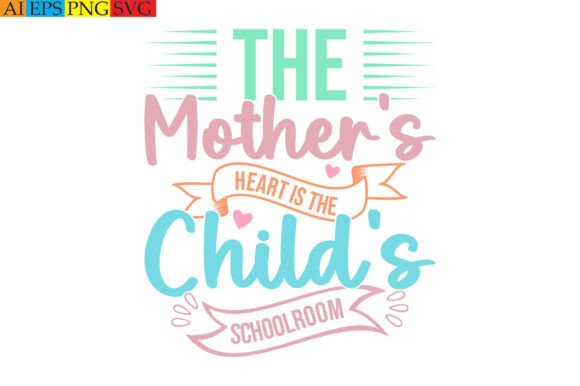 The Mother's Heart is the Child's School
